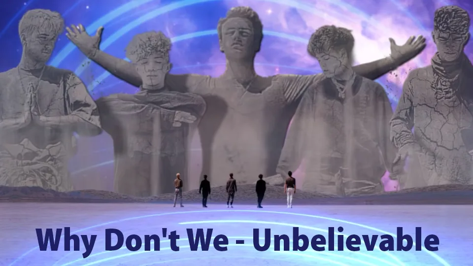 Why Don't We — Unbelievable